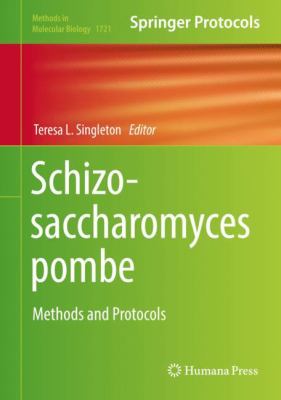 Schizosaccharomyces Pombe : Methods and Protocols