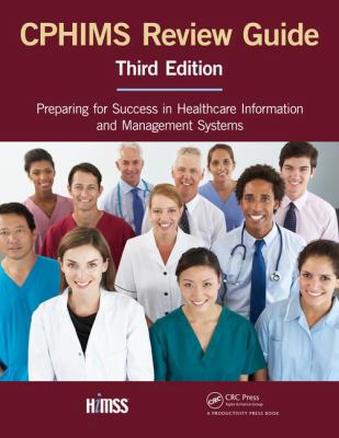 The Cphims Review Guide : Preparing for Success in Healthcare Information and Management Systems