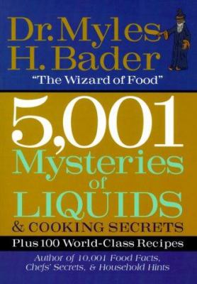 5001 Mysteries of Liquids and Cooking Secrets : Plus 100 World-Class Recipes