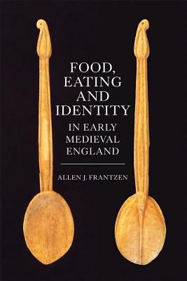 Food, Eating and Identity in Early Medieval England