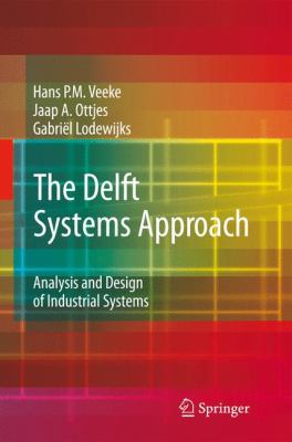 The Delft Systems Approach : Analysis and Design of Industrial Systems