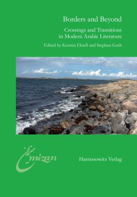 Borders and Beyond : Crossings and Transitions in Modern Arabic Literature