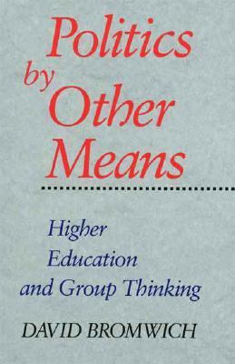 Politics by Other Means : Higher Education and Group Thinking