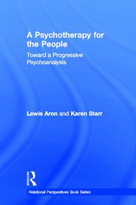 A Psychotherapy for the People : Toward a Progressive Psychoanalysis
