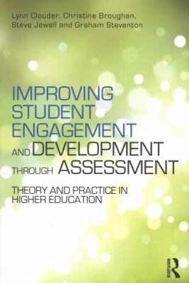 Improving Student Engagement and Development Through Assessment : Theory and Practice in Higher Education