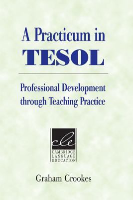 A Practicum in TESOL : Professional Development Through Teaching Practice