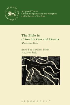 The Bible in Crime Fiction and Drama : Murderous Texts