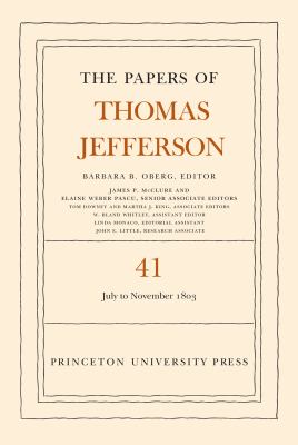 The Papers of Thomas Jefferson, Volume 41 : 11 July to 15 November 1803