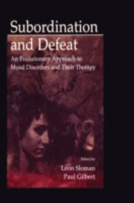 Subordination and Defeat : An Evolutionary Approach to Mood Disorders and Their Therapy