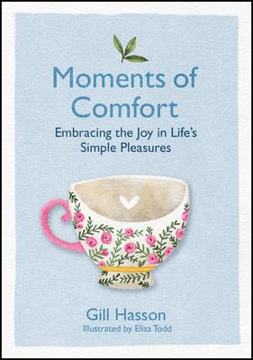 Moments of Comfort : Embracing the Joy in Life's Simple Pleasures