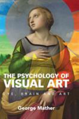 The Psychology of Visual Art : Eye, Brain and Art
