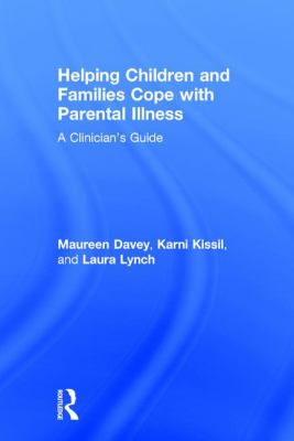 Helping Children and Families Cope with Parental Illness : A Clinician's Guide