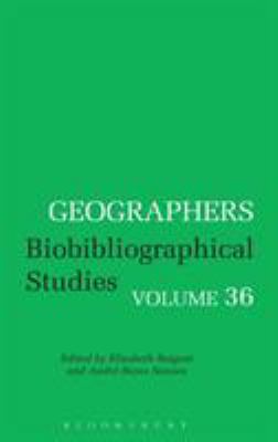 Geographers : Biobibliographical Studies, Volume 36