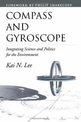 Compass and Gyroscope : Integrating Science and Politics for the Environment