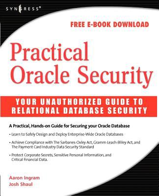 Practical Oracle Security : Your Unauthorized Guide to Relational Database Security