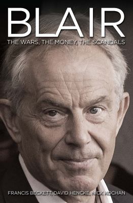 Blair : The Wars, the Money, the Scandals
