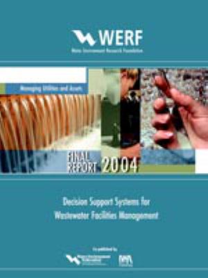 Decision Support Systems for Wastewater Facilities Management : Managing Utilities and Assets