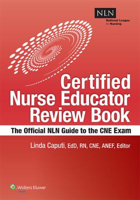 NLN's Certified Nurse Educator Review : The Official NLN Guide to the CNE Exam