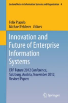 Innovation and Future of Enterprise Information Systems : ERP Future 2012 Conference, Salzburg, Austria, November 2012, Revised Papers
