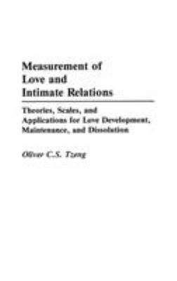 Measurement of Love and Intimate Relations : Theories, Scales, and Applications for Love Development, Maintenance, and Dissolution
