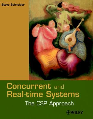 Concurrent and Real-Time Systems : The CSP Approach