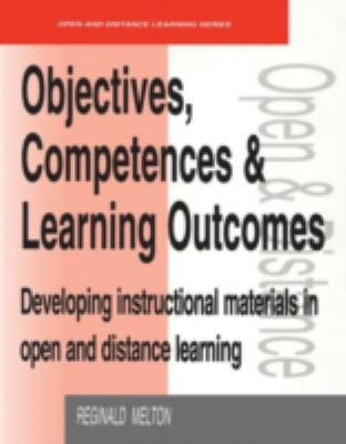 Objectives, Competencies and Learning Outcomes : Developing Instructional Materials in Open and Distance Learning