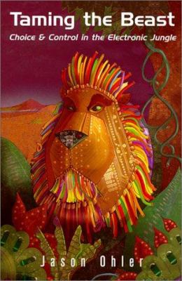 Taming the Beast : Choice and Control in the Electronic Jungle