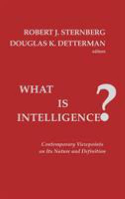 What Is Intelligence? : Contemporary Viewpoints on Its Nature and Definition