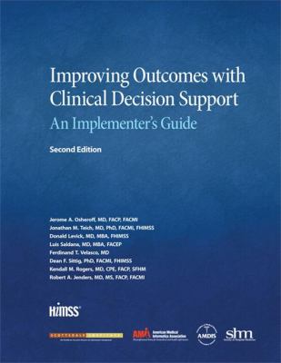 Improving Outcomes with Clinical Decision Support : An Implementer's Guide