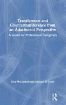 Transference and Countertransference from an Attachment Perspective : A Guide to Clinical Practice