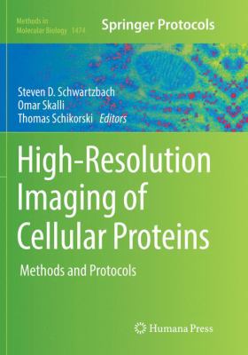High-Resolution Imaging of Cellular Proteins : Methods and Protocols