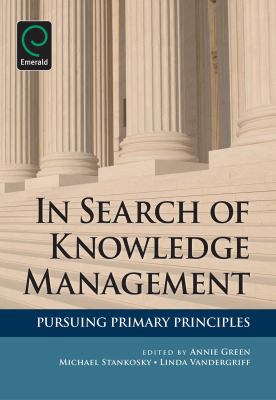 In Search of Knowledge Management : Pursuing Primary Principles