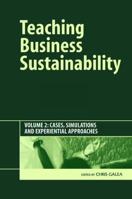 Teaching Business Sustainability Vol. 2 : Cases, Simulations and Experiential Approaches