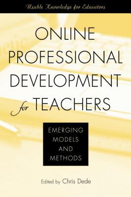 Online Professional Development for Teachers : Emerging Models and Methods