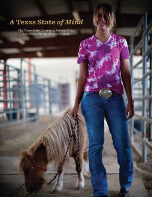 A Texas State of Mind : The Texas State University System Story Still Going Strong after a Hundred Years
