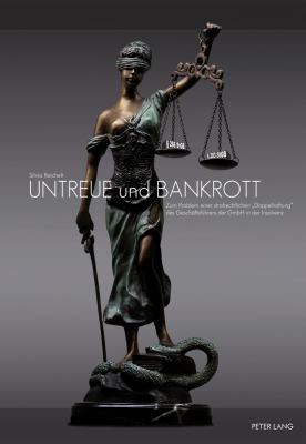 Untreue und Bankrott : Zum Problem Einer Strafrechtlichen «Doppelhaftung» des Geschaeftsfuehrers der GmbH in der Insolvenz
