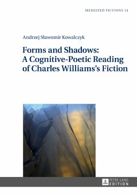 Forms and Shadows: a Cognitive-Poetic Reading of Charles Williams's Fiction