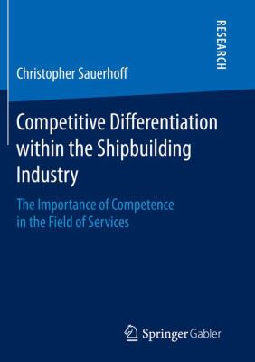 Competitive Differentiation Within the Shipbuilding Industry : The Importance of Competence in the Field of Services