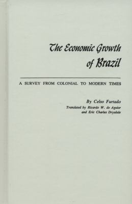 The Economic Growth of Brazil : A Survey from Colonial to Modern Times