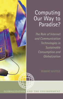 Computing Our Way to Paradise? : The Role of Internet and Communication Technologies in Sustainable Consumption and Globalization