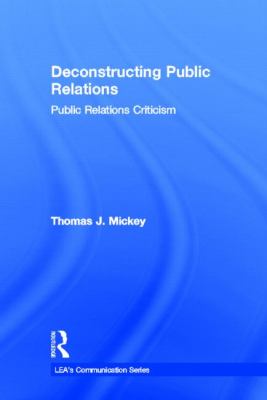 Deconstructing Public Relations : Public Relations Criticism