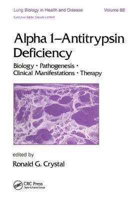 Alpha 1 - Antitrypsin Deficiency : Biology-Pathogenesis-Clinical Manifestations-Therapy