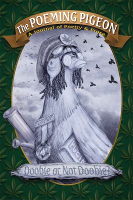 The Poeming Pigeon Doobie or Not Doobie? : A Journal of Poetry and Prose