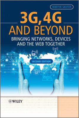 3G, 4G and Beyond : Bringing Networks, Devices and the Web Together