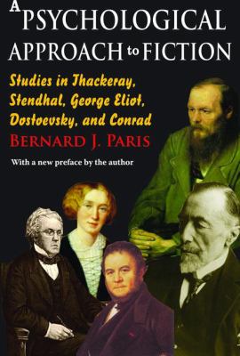 A Psychological Approach to Fiction : Studies in Thackeray, Stendhal, George Eliot, Dostoevsky, and Conrad