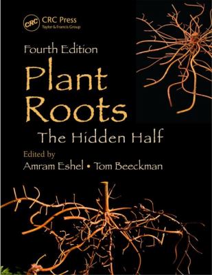 Plant Roots : The Hidden Half, Fourth Edition