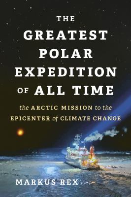 Frozen at the North Pole : A Year Aboard the Greatest Arctic Expedition of All Time