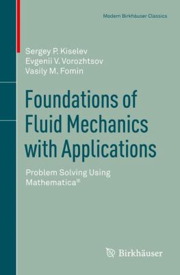 Foundations of Fluid Mechanics with Applications : Problem Solving Using Mathematica(r)
