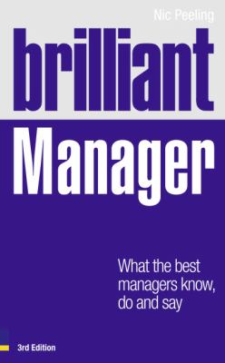 Brilliant Manager : What the Best Managers Know, Do and Say