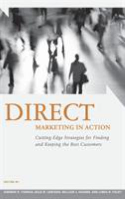 Direct Marketing in Action : Cutting-Edge Strategies for Finding and Keeping the Best Customers